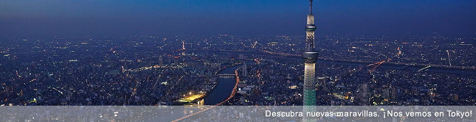 Descubra nuevas maravillas. ¡Nos vemos en Tokyo!