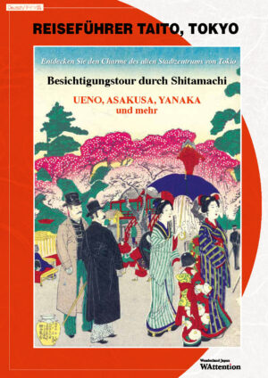 REISEFÜHRER TAITO, TOKYO 【Besichtigungstour durch Shitamachi UENO, ASAKUSA, YANAKA und mehr 】 (German)