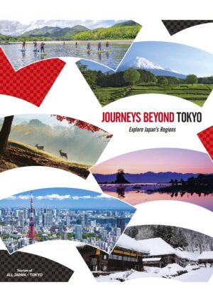 JOURNEYS BEYOND TOKYO ~Explore Japan’s Regions~