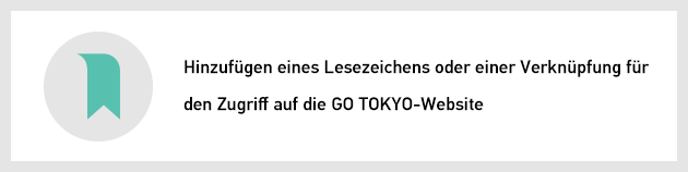 Hinzufügen eines Lesezeichens oder einer Verknüpfung für den Zugriff auf die GO TOKYO-Website