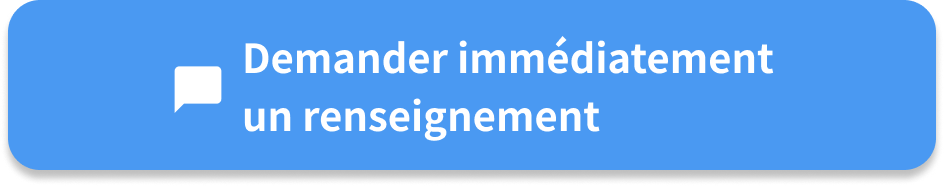 Demander immédiatement un renseignement